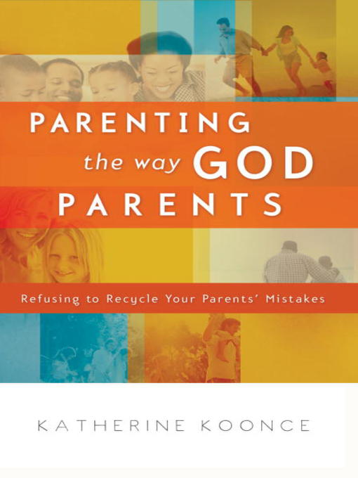 Title details for Parenting the Way God Parents by Katherine Koonce - Available